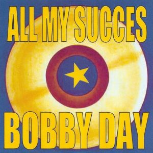 Bobby Day : All My Succes - Bobby Day