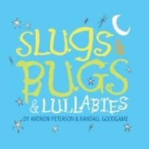 Andrew Peterson : Slugs & Bugs & Lullabies