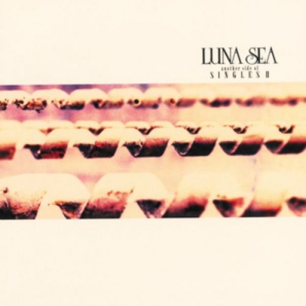 LUNA SEA : Another Side of Singles II