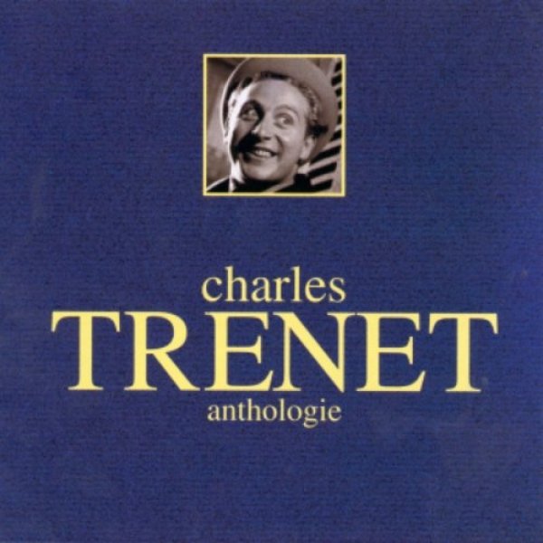 Charles Trenet : Anthologie