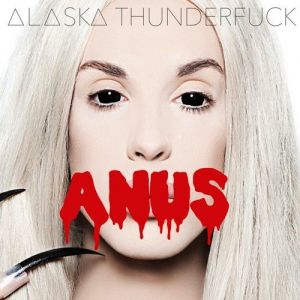 Alaska Thunderfuck : Anus