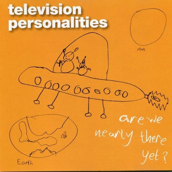 Are We Nearly There Yet? - Television Personalities