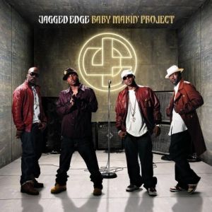 Jagged Edge : Baby Makin' Project