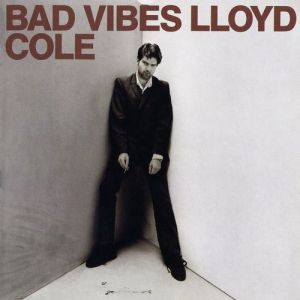 Lloyd Cole : Bad Vibes