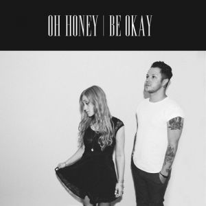 Oh Honey : Be Okay