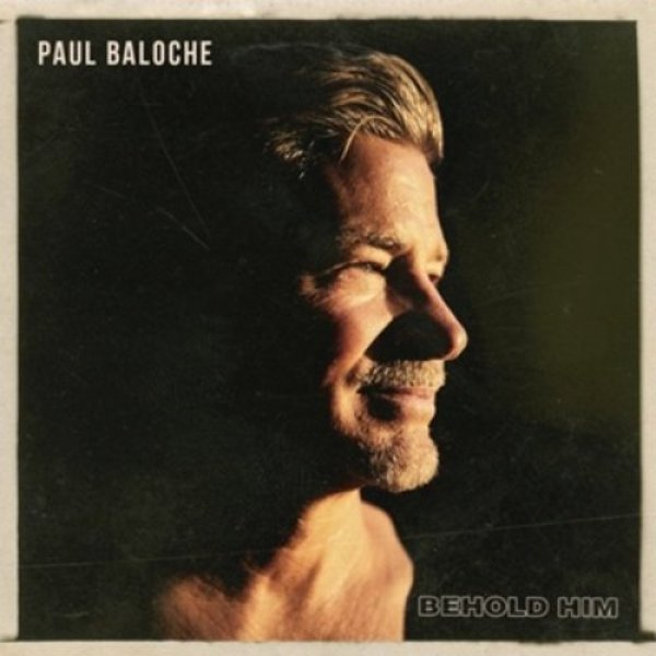 Paul Baloche : Behold Him