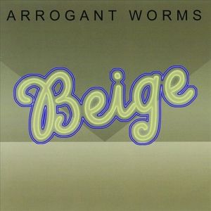 The Arrogant Worms : Beige