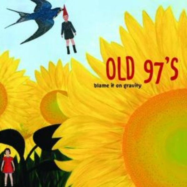 Old 97's : Blame It on Gravity