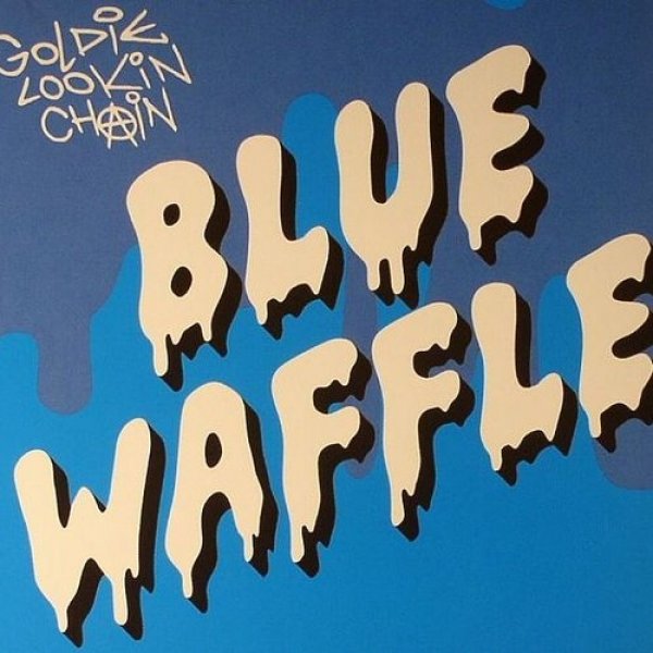 Goldie Lookin' Chain : Blue Waffle