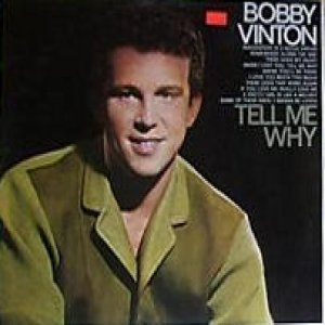 Bobby Vinton : Tell Me Why