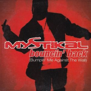 Mystikal : Bouncin' Back (Bumpin' Me Against the Wall)