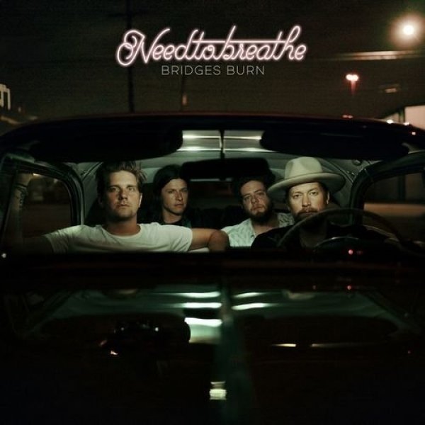 Needtobreathe : Bridges Burn