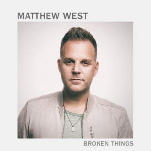 Matthew West : Broken Things