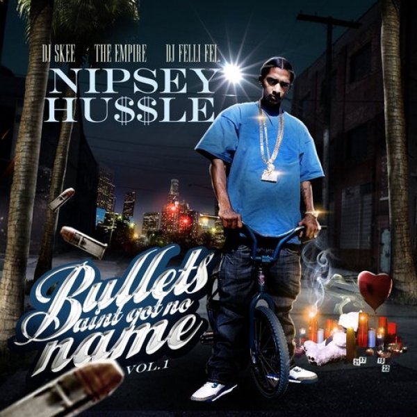 Nipsey Hussle : Bullets Aint Got No Name Vol.1