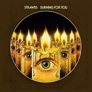 Strawbs : Burning for You