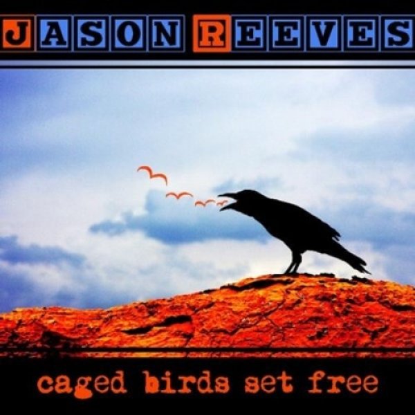 Jason Reeves : Caged Birds Set Free