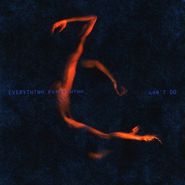 Everything Everything : Can't Do