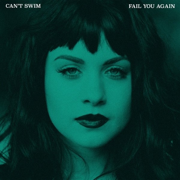 Can't Swim : Fail You Again