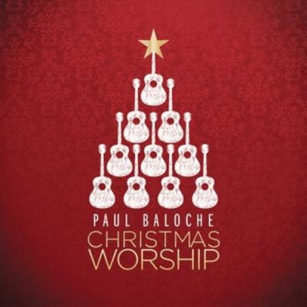 Paul Baloche : Christmas Worship