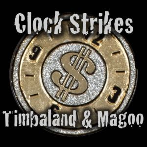 Timbaland & Magoo : Clock Strikes