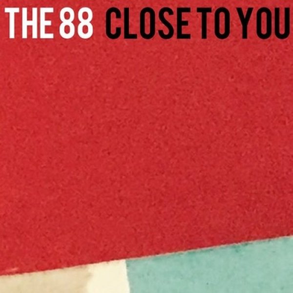 Close To You - The 88