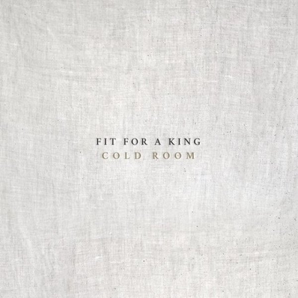 Fit for a King : Cold Room