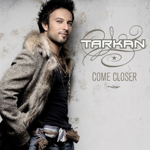 Tarkan : Come Closer