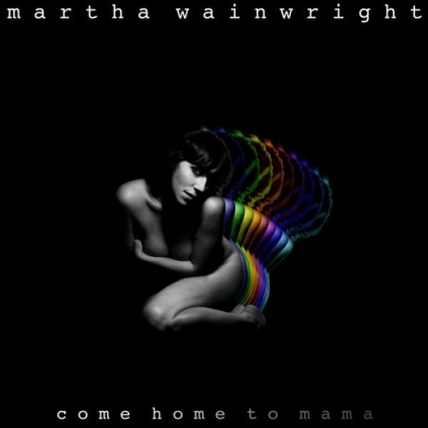 Martha Wainwright : Come Home to Mama