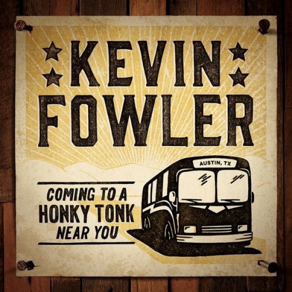 Kevin Fowler : Coming to a Honky Tonk Near You