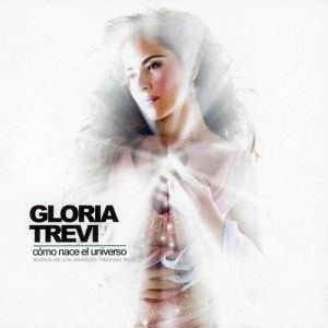 Gloria Trevi : Cómo Nace el Universo