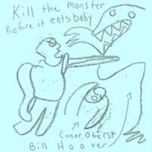 Conor Oberst : Kill the Monster Before It Eats Baby