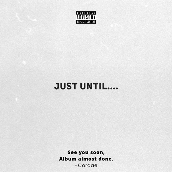 Cordae : Just Until...