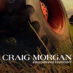 Craig Morgan : International Harvester