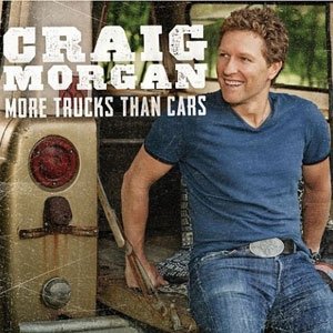 Craig Morgan : More Trucks Than Cars