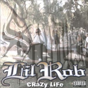 Lil Rob : Crazy Life