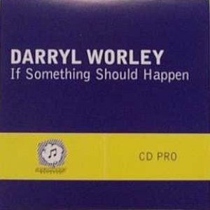 Darryl Worley : If Something Should Happen