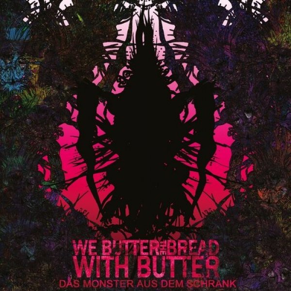 We Butter the Bread With Butter : Das Monster aus dem Schrank