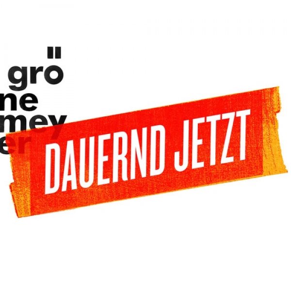 Herbert Grönemeyer : Dauernd jetzt