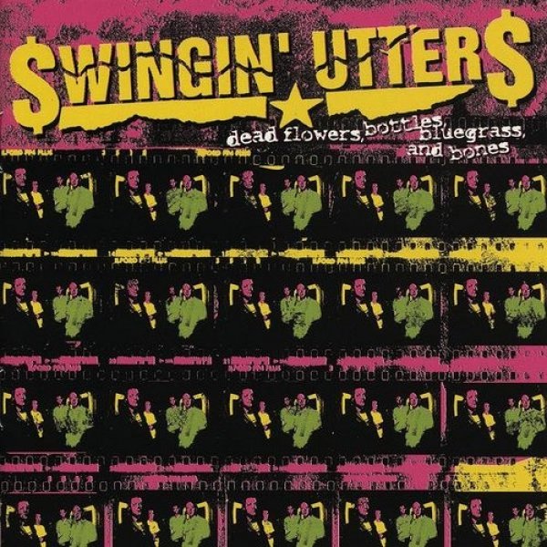 Dead Flowers, Bottles, Bluegrass, and Bones - Swingin' Utters