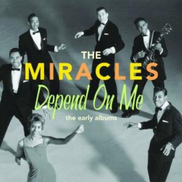 The Miracles : Depend On Me: The Early Albums