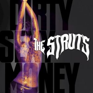 The Struts : Dirty Sexy Money