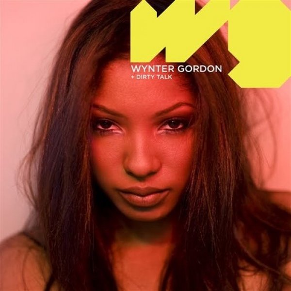 Wynter Gordon : Dirty Talk