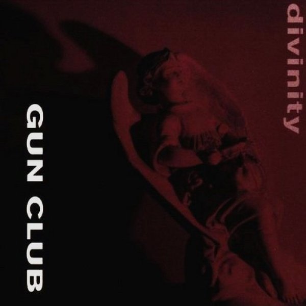 The Gun Club : Divinity