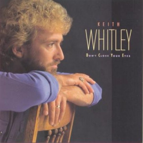 Keith Whitley : Don't Close Your Eyes