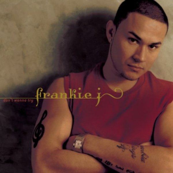 Frankie J : Don't Wanna Try