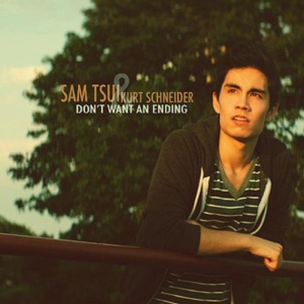 Sam Tsui : Don't Want an Ending