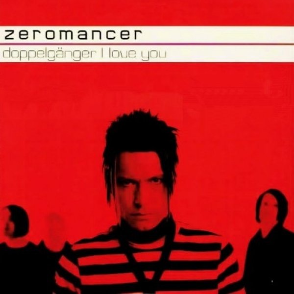 Zeromancer : Doppelgänger I Love You"