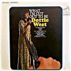 Dottie West : What I'm Cut Out to Be