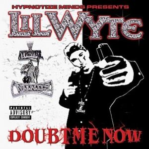 Lil Wyte : Doubt Me Now