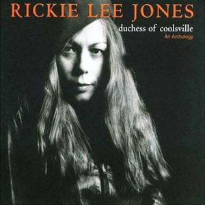 Rickie Lee Jones : Duchess of Coolsville: An Anthology